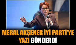 Meral Akşener İYİ Parti'ye yazı gönderdi