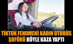 TikTok fenomeni kadın otobüs şoförü böyle kaza yaptı