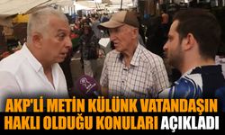 AKP'li Metin Külünk vatandaşın haklı olduğu konuları açıkladı