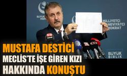 Mustafa Destici Meclis’te işe giren kızı hakkında konuştu