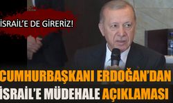 Cumhurbaşkanı Erdoğan’dan İsrail’e müdehale açıklaması!