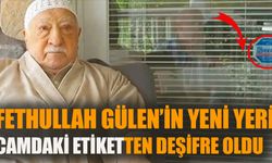 Fethullah Gülen’in yeni yeri camdaki etiketten bulundu