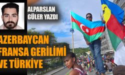 Azerbaycan Fransa gerilimi ve Türkiye