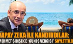 Yapay zeka ile kandırdılar: Mehmet Şimşek’e “güneş vergisi” söylettiler