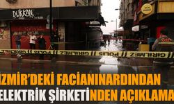 İzmir’deki facianın ardından elektrik şirketinden açıklama