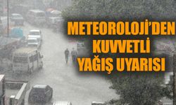 Meteoroloji'den kuvvetli yağış uyarısı