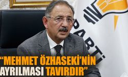 “Mehmet Özhaseki’nin ayrılması tavırdır”