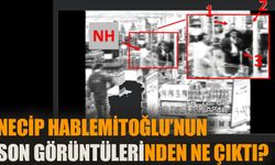 Necip Hablemitoğlu’nun son görüntülerinden ne çıktı!