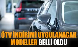 ÖTV indirimi uygulanacak modeller belli oldu