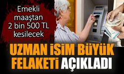 Uzman isim büyük felaketi açıkladı! Emekli maaştan kesilecek