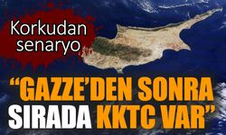 Korkutan senaryo! “Gazze’den sonra sırada KKTC var”