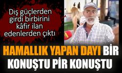 Hamallık yapan dayı bir konuştu pir konuştu