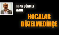 Hocalar düzelmedikçe…