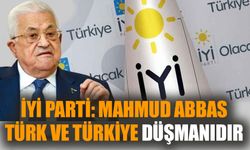 İYİ Parti: Mahmud Abbas Türk ve Türkiye düşmanıdır