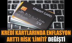 Kredi kartlarında enflasyon arttı, risk ‘limiti’ değişti