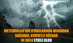 Meteoroloji'nin uyarılarının ardından sağanak, kuvvetli rüzgar ve dolu etkili oldu