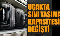 Uçakta sıvı taşıma kapasitesi değişti