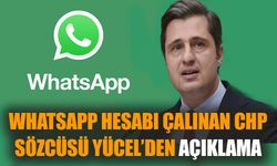 WhatsApp hesabı çalınan CHP Sözcüsü Yücel’den açıklama