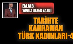 Tarihte kahraman Türk kadınları - 4