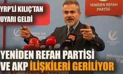 Yeniden Refah Partisi ve AKP ilişkileri geriliyor!  YRP’li Kılıç’tan uyarı geldi!