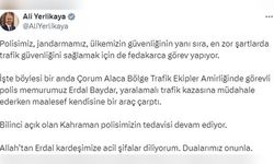 Çorum'daki Kaza Sonrası Polis Memurunun Tedavisi Devam Ediyor