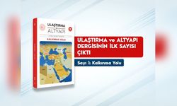 'Ulaştırma ve Altyapı' Dergisi İlk Sayısıyla Okurlarıyla Buluştu