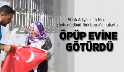 90’lık Adıyaman’lı nine, çöpte gördüğü Türk bayrağını çıkarttı, öpüp evine götürdü