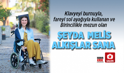 Klavyeyi burnuyla, fareyi sol ayağıyla kullanan ve Birincilikle mezun olan Şeyda Melis Alkışlar sana