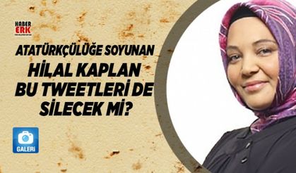 Hilal Kaplan bu tweetleri de silecek mi?