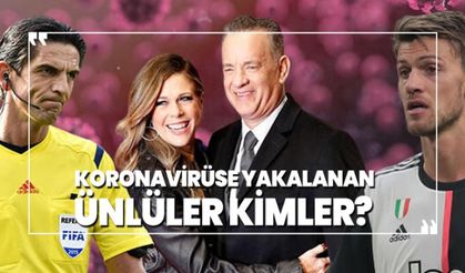 Koronavirüse yakalanan ünlüler kimler?