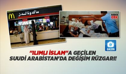 "Ilımlı islam"'a geçilen Suudi Arabistan'da değişim rüzgarı!