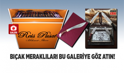 Bıçak meraklıları bu galeriye göz atın!