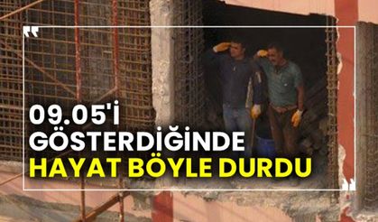 09.05'i gösterdiğinde hayat böyle durdu