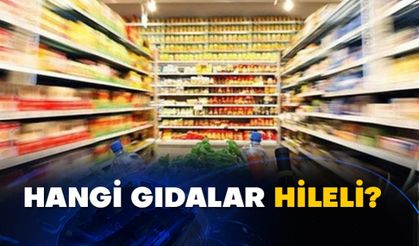 Hangi gıdalar hileli?