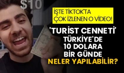 'Turist cenneti' Türkiye'de 10 dolara bir günde neler yapılabilir? İşte Tiktok'ta çok izlenen o video!