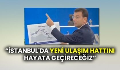 İBB Başkanı İmamoğlu: “İstanbul'da yeni ulaşım hattını hayata geçireceğiz”