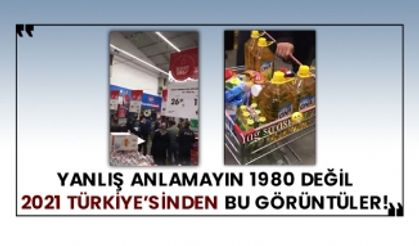 Yanlış anlamayın 1980 değil 2021 Türkiye’sinden bu görüntüler!