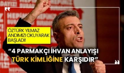 Öztürk Yılmaz Andımızı okuyarak başladı! “4 parmakçı İhvan anlayışı Türk kimliğine karşıdır”