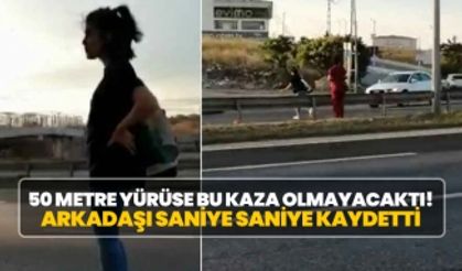 50 metre yürüse bu kaza olmayacaktı! Arkadaşı saniye saniye kaydetti