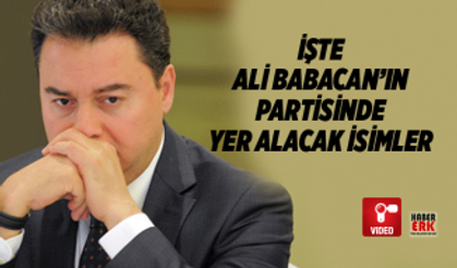 İşte Ali Babacan’ın  partisinde  yer alacak isimler