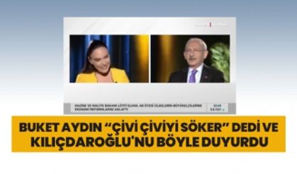 Buket Aydın “Çivi çiviyi söker” dedi ve Kılıçdaroğlu'nu böyle duyurdu