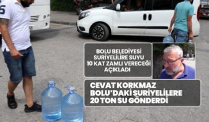 Cevat Korkmaz Bolu’daki Suriyelilere 20 ton su gönderdi