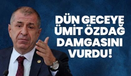 Dün geceye Ümit Özdağ damgasını vurdu!