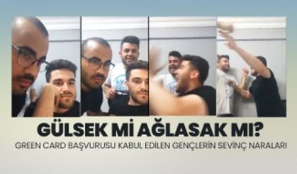 Gülsek mi ağlasak mı? Green Card Başvurusu Kabul Edilen Gençlerin Sevinç Naraları