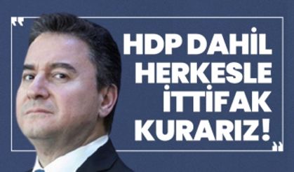 Ali Babacan'dan ittifak açıklaması "HDP dahil herkesle ittifak kurarız!"