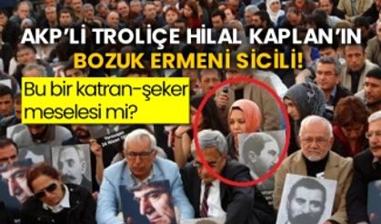 AKP’li Troliçe Hilal Kaplan’ın bozuk Ermeni sicili! 