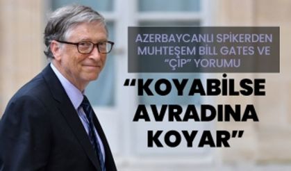 Azerbaycanlı spikerden muhteşem Bill Gates ve “çip” yorumu “Koyabilse avradına çip koyar”