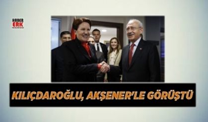 Kılıçdaroğlu, Akşener'le görüştü