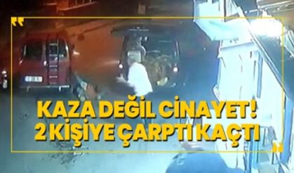 Kaza değil cinayet! 2 kişiye çarptı kaçtı