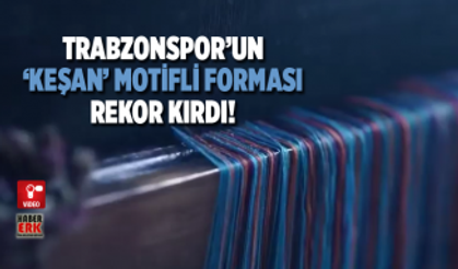 Trabzonspor’un Keşan motifli yeni forma tanıtım videosu
